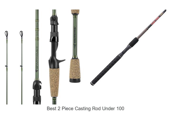 Top 15 Best 2 Piece Casting Rod Under 100 You Can’t Miss