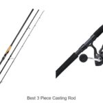 Top 15 Best 3 Piece Casting Rod That Anglers Swear By!