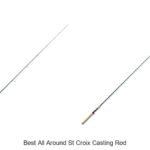Top 15 Best All Around St Croix Casting Rod You Need Now