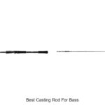 Top 15 Best Casting Rod for Bass That Will Boost Your Catch