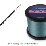 Top 15 Best Casting Rod for Braided Line That Shock Pros