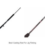 Top 15 Best Casting Rod For Jig Fishing You Need Now