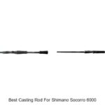 Top 15 Best Casting Rod for Shimano Socorro 6000 Reviewed!