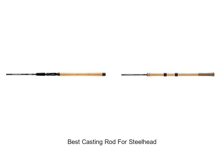 Top 15 Best Casting Rod For Steelhead You Can’t Miss