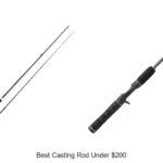 Top 15 Best Casting Rod Under $200 You Can’t Miss!