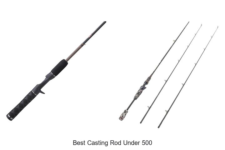 Top 15 Best Casting Rod Under 500 That Anglers Swear By