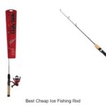 Top 15 Best Cheap Ice Fishing Rod That Will Surprise You!