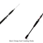 Top 15 Best Cheap Surf Casting Rods You Can’t Miss Today
