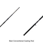 Top 15 Best Conventional Casting Rod That Will Blow You Away