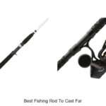 Top 15 Best Fishing Rod To Cast Far – Catch Big Fish Fast!
