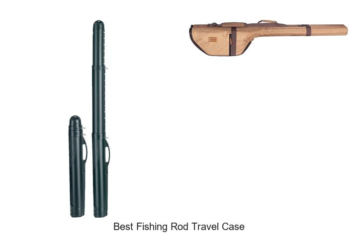 Top 15 Best Fishing Rod Travel Case You Can’t Miss!