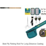 Top 15 Best Fly Fishing Rod For Long Distance Casting Revealed!