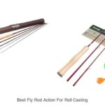 Top 15 Best Fly Rod Action For Roll Casting Revealed!