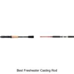 Top 15 Best Freshwater Casting Rods You Can’t Miss!
