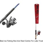 Top 15 Best Ice Fishing Rod And Reel Combo For Lake Trout Revealed!