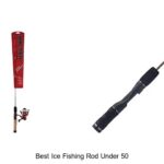 Top 15 Best Ice Fishing Rod Under 50 You Can’t Miss!