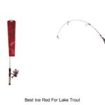 Top 15 Best Ice Rod for Lake Trout You Can’t Miss!