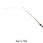 Top 15 Best Ice Rods That Will Boost Your Catch Fast