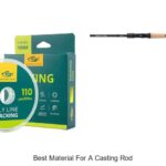 Top 15 Best Material for a Casting Rod You Must Try Now