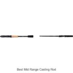 Top 15 Best Mid Range Casting Rods You Can’t Miss!