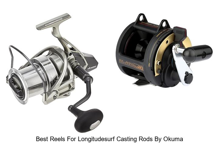 Top 15 Best Reels For LongitudeSurf Casting Rods By Okuma