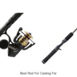 Top 15 Best Rod For Casting Far That Will Blow Your Mind!