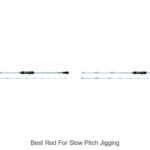 Top 15 Best Rod For Slow Pitch Jigging You Can’t Miss!