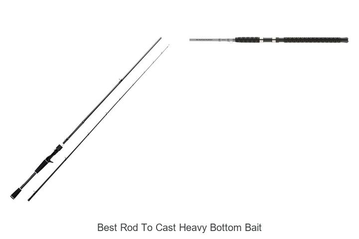 Top 15 Best Rod to Cast Heavy Bottom Bait That Crushes!
