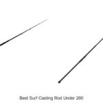 Top 15 Best Surf Casting Rod Under 200 You Can’t Miss