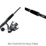 Top 15 Best Travel Rod For Heavy Trolling You Must Try!