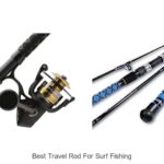 Top 15 Best Travel Rod For Surf Fishing You Can’t Miss!