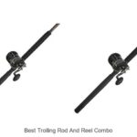 Top 15 Best Trolling Rod and Reel Combo You Need Now