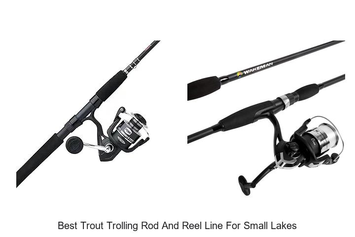 Top 15 Best Trout Trolling Rod And Reel Line For Small Lakes!
