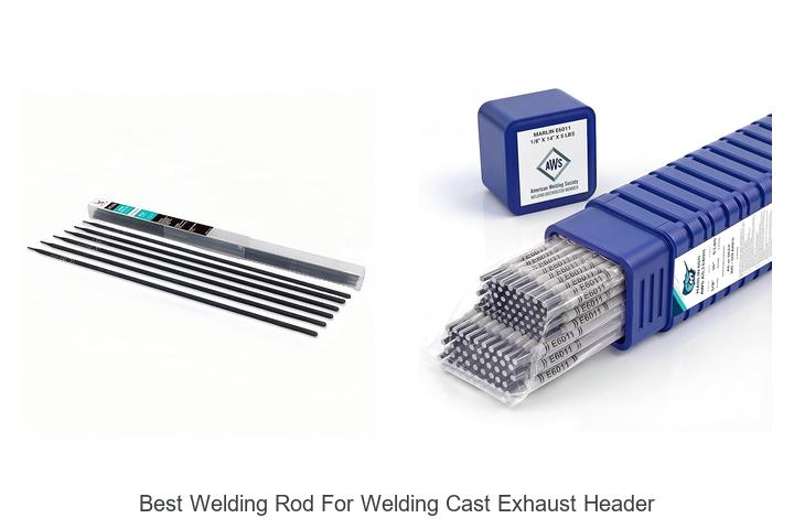 Top 15 Best Welding Rod for Welding Cast Exhaust Header Revealed