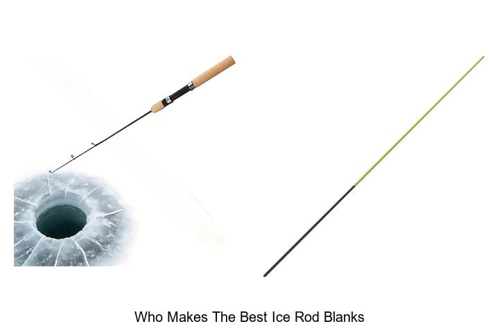 Top 15 Who Makes the Best Ice Rod Blanks Revealed!