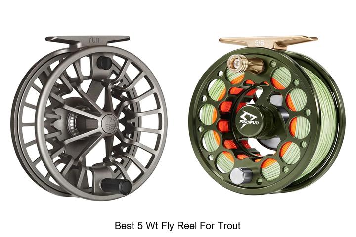 Top 12 Best 5 WT Fly Reel For Trout That Will Blow You Away