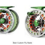 Top 12 Best Custom Fly Reels That Will Change Your Game