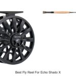 Top 12 Best Fly Reel For Echo Shado X That Will Blow Your Mind