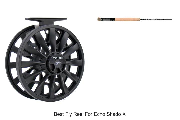 Top 12 Best Fly Reel For Echo Shado X That Will Blow Your Mind