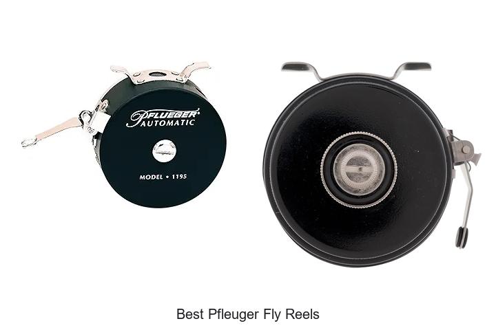 Top 12 Best Pfleuger Fly Reels That Beat The Rest!