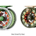 Top 12 Best Small Fly Reel That Will Blow Your Mind!